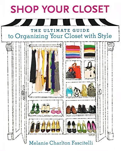 Stock image for Shop Your Closet : The Ultimate Guide to Organizing Your Closet with Style for sale by Better World Books: West