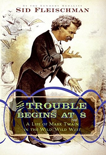 9780061344312: The Trouble Begins at 8: A Life of Mark Twain in the Wild, Wild West