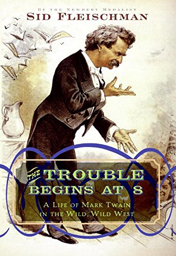 Beispielbild fr The Trouble Begins At 8 : A Life of Mark Twain in the Wild, Wild West zum Verkauf von Better World Books