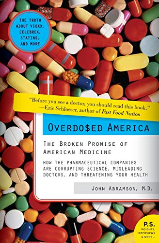 9780061344763: Overdosed America: The Broken Promise of American Medicine (P.S.)