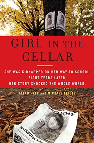 Beispielbild fr Girl in the Cellar : The Natascha Kampusch Story zum Verkauf von Better World Books