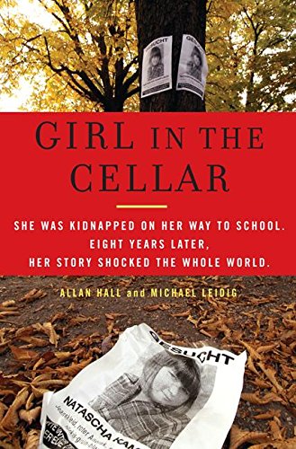Stock image for Girl in the Cellar : The Natascha Kampusch Story for sale by Better World Books