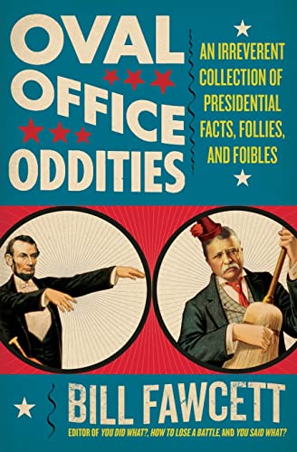 Stock image for Oval Office Oddities: An Irreverent Collection of Presidential Facts, Follies, and Foibles for sale by SecondSale