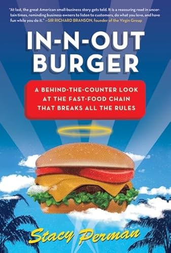 Stock image for In-N-Out Burger: A Behind-the-Counter Look at the Fast-Food Chain That Breaks All the Rules for sale by Firefly Bookstore
