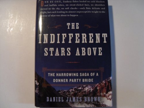 Stock image for The Indifferent Stars Above: The Harrowing Saga of a Donner Party Bride for sale by HPB-Diamond