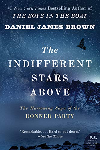 Imagen de archivo de The Indifferent Stars Above: The Harrowing Saga of the Donner Party a la venta por Goodwill Books