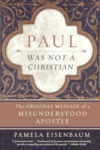 9780061349911: Paul Was Not a Christian: The Original Message of a Misunderstood Apostle