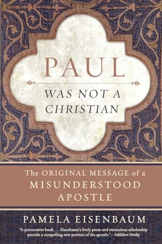 Stock image for Paul Was Not a Christian: The Original Message of a Misunderstood Apostle for sale by SecondSale