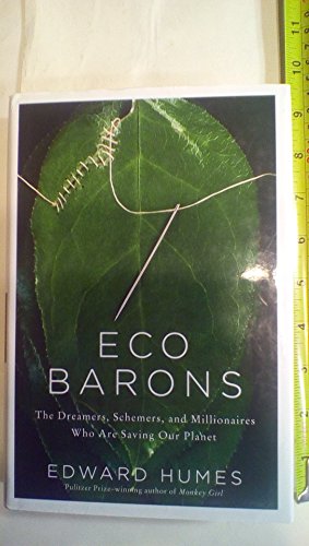 Imagen de archivo de Eco Barons : The Dreamers, Schemers, and Millionaires Who Are Saving Our Planet a la venta por Better World Books: West