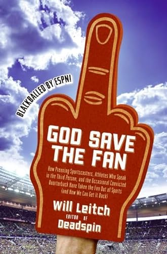 9780061351785: God Save the Fan: How Preening Sportscasters, Athletes Who Speak in the Third Person, and the Occasional Convicted Quarterback Have Taken the Fun Out of Sports (And How We Can Get It Back)
