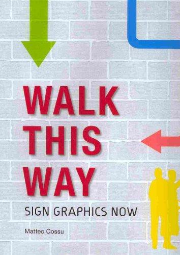 Imagen de archivo de Walk This Way : Sign Graphics Now a la venta por Better World Books: West