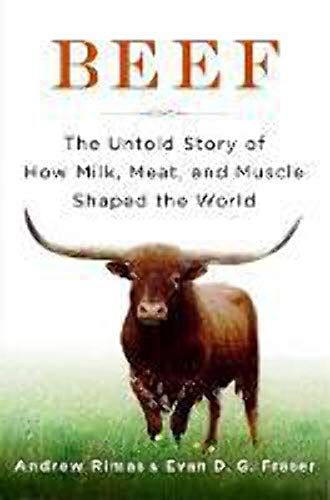 Beispielbild fr Beef: The Untold Story of How Milk, Meat, and Muscle Shaped the World zum Verkauf von Wonder Book