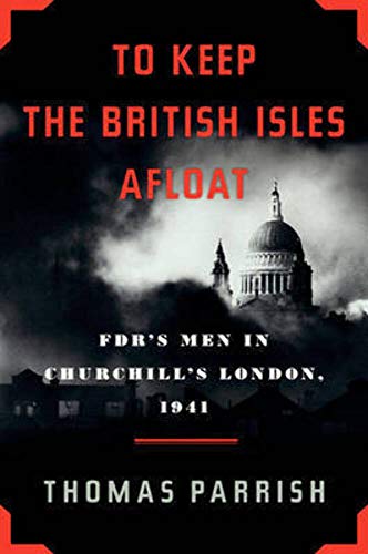 Stock image for To Keep the British Isles Afloat: Fdr's Men in Churchill's London, 1941 for sale by ThriftBooks-Dallas