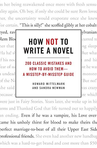 Beispielbild fr How Not to Write a Novel: 200 Classic Mistakes and How to Avoid Them--A Misstep-by-Misstep Guide zum Verkauf von SecondSale
