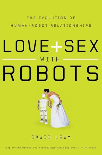 9780061359804: Love and Sex with Robots: The Evolution of Human-Robot Relationships