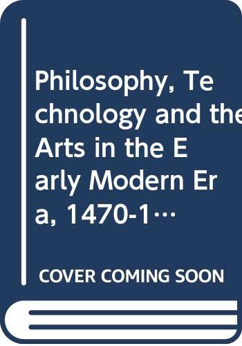 9780061360121: Philosophy, Technology and the Arts in the Early Modern Era, 1470-1700