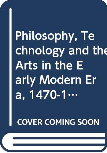 9780061360121: Philosophy, Technology, and the Arts in the Early Modern Era.