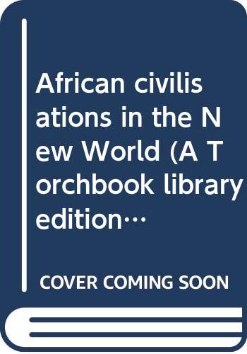 9780061360572: African civilisations in the New World (A Torchbook library edition)