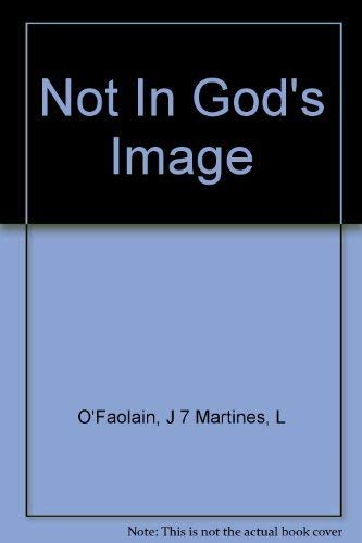 Stock image for Not in God's image;: [women in history from the Greeks to the Victorians] for sale by Booksavers of Virginia