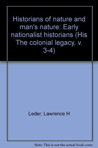 Stock image for Historians of nature and man's nature: Early nationalist historians (His The colonial legacy, v. 3-4) for sale by Solomon's Mine Books