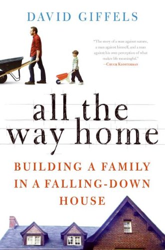 9780061362866: All the Way Home: Building a Family in a Falling-Down House