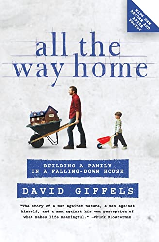 All the Way Home: Building a Family in a Falling-Down House (9780061362873) by Giffels, David