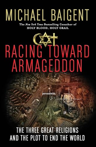 Beispielbild fr Racing Toward Armageddon: The Three Great Religions and the Plot to End the World zum Verkauf von Your Online Bookstore