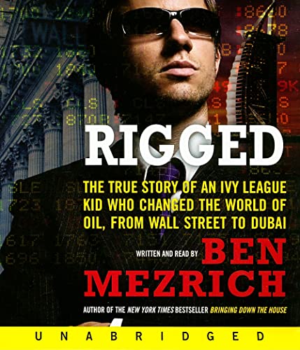 9780061363597: Rigged: The True Story of an Ivy League Kid Who Changed the World of Oil, from Wall Street to Dubai