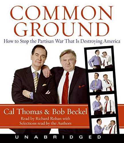 Stock image for Common Ground: How to Stop the Partisan War That Is Destroying America for sale by The Yard Sale Store