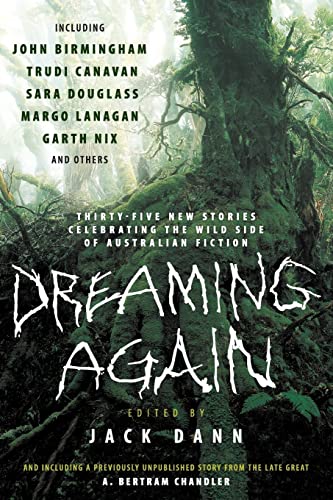 Dreaming Again: Thirty-five New Stories Celebrating the Wild Side of Australian Fiction (9780061364082) by Dann, Jack; Jason Fischer