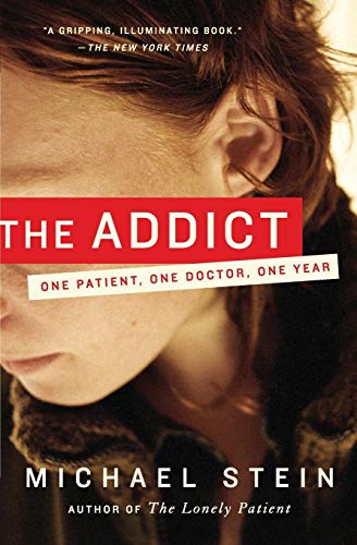 Beispielbild fr The Addict: One Patient, One Doctor, One Year zum Verkauf von BooksRun