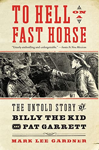 Beispielbild fr To Hell on a Fast Horse: The Untold Story of Billy the Kid and Pat Garrett zum Verkauf von Goodwill of Colorado