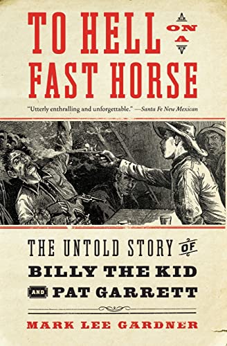 Stock image for To Hell on a Fast Horse: Billy the Kid, Pat Garrett, and the Epic Chase to Justice in the Old West for sale by Revaluation Books