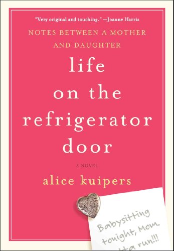 9780061370496: Life on the Refrigerator Door: Notes Between a Mother and Daughter, a novel