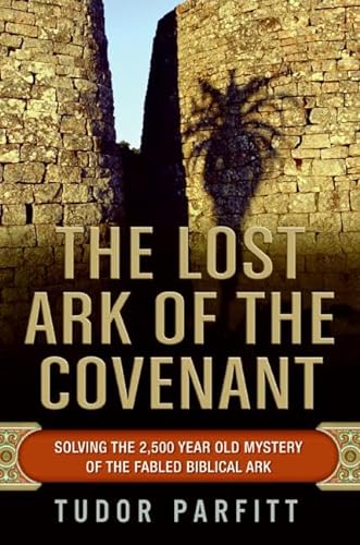 Beispielbild fr The Lost Ark of the Covenant : Solving the 2,500-Year-Old Mystery of the Fabled Biblical Ark zum Verkauf von Better World Books