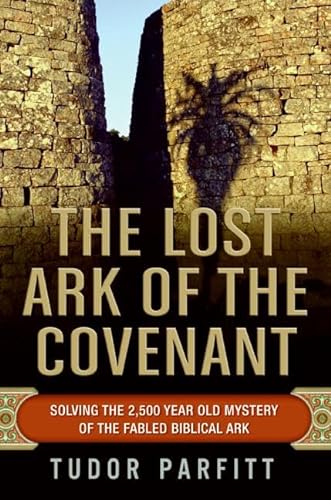 Imagen de archivo de The Lost Ark of the Covenant : Solving the 2,500-Year-Old Mystery of the Fabled Biblical Ark a la venta por Better World Books