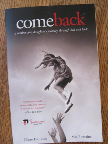 9780061373206: Come Back: a Mother and Daughter's Journey Through Hell and Back