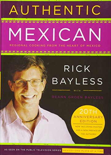 Beispielbild fr Authentic Mexican 20th Anniversary Ed: Regional Cooking from the Heart of Mexico zum Verkauf von WorldofBooks