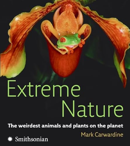 9780061373893: Extreme Nature: The Weirdest Animals and Plants on the Planet