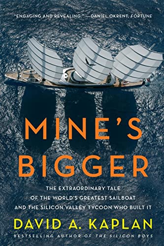 Stock image for Mine's Bigger: The Extraordinary Tale of the World's Greatest Sailboat and the Silicon Valley Tycoon Who Built It for sale by Wonder Book