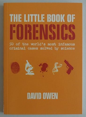 Beispielbild fr The Little Book of Forensics: 50 of the World's Most Infamous Criminal Cases Solved by Science zum Verkauf von Learnearly Books