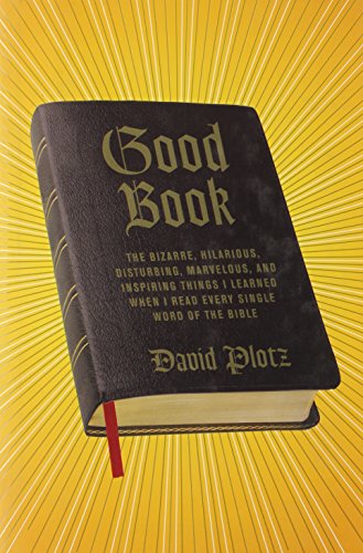 Beispielbild fr Good Book: The Bizarre, Hilarious, Disturbing, Marvelous, and Inspiring Things I Learned When I Read Every Single Word of the Bible zum Verkauf von Wonder Book