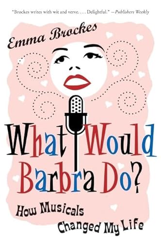 Stock image for What Would Barbra Do? How Musicals Change My Life. for sale by Henry Hollander, Bookseller