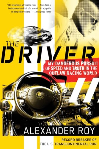 Beispielbild fr The Driver : My Dangerous Pursuit of Speed and Truth in the Outlaw Racing World zum Verkauf von Better World Books