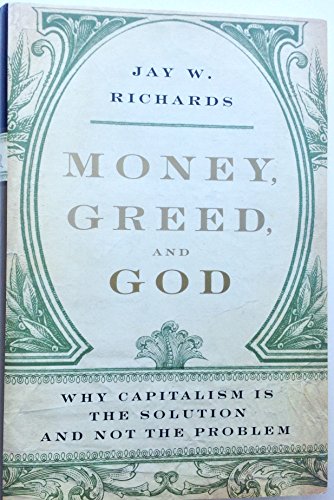 Beispielbild fr Money, Greed, and God: Why Capitalism Is the Solution and Not the Problem zum Verkauf von Wonder Book