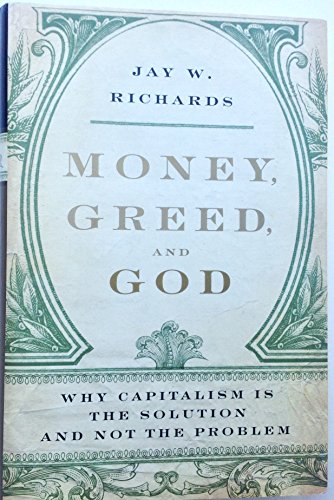 9780061375613: Money, Greed, and God: Why Capitalism Is the Solution and Not the Problem