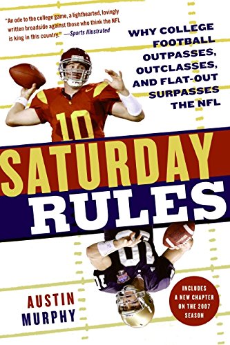 Beispielbild fr Saturday Rules : Why College Football Outpasses, Outclasses, and Flat-Out Surpasses the NFL zum Verkauf von Better World Books