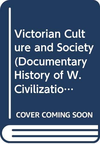Beispielbild fr Victorian Culture and Society (Documentary History of W.Civilization) zum Verkauf von Wonder Book