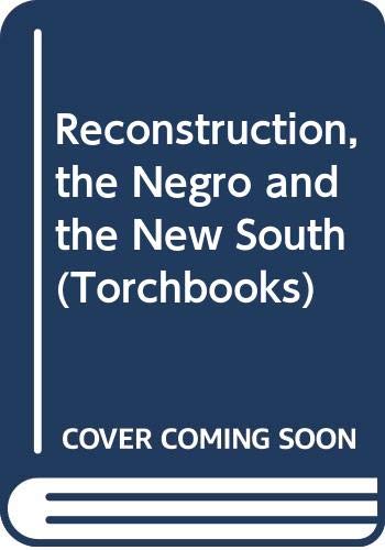 9780061384233: Reconstruction,: The Negro, and the new South (Documentary history of the United States)