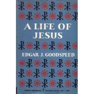 9780061387609: Life of Jesus [Paperback] by Goodspeed,EdgarJ
